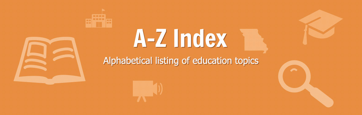 A to Z Index, an Alphabetical Listing of Education Topics