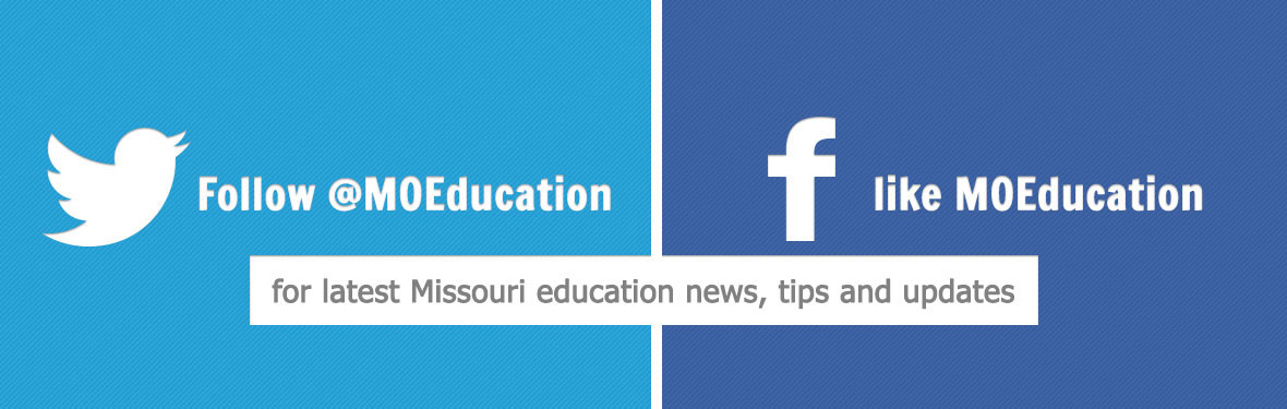 Follow @MOEducation on Twitter or Like MOEducation on Facebook for the Latest Missouri Education News, Tips, and Updates