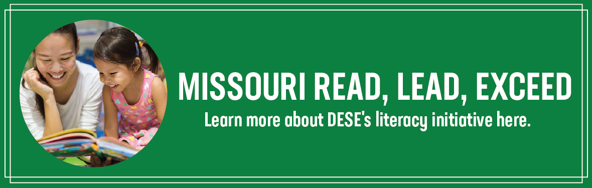 Missouri Read, Lead, Exceed: Learn more about DESE's literacy initiative here