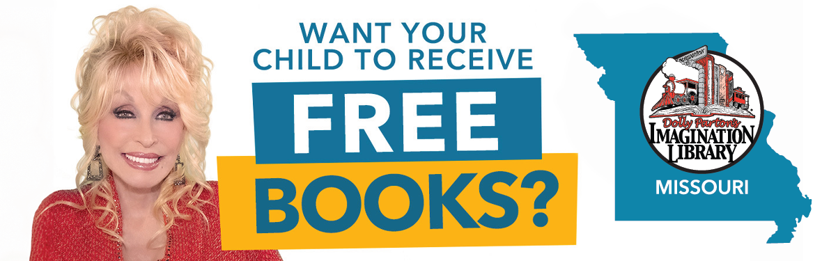 Dolly Parton and Imagination Library of Missouri logo with words "Want your child to receive free books?"
