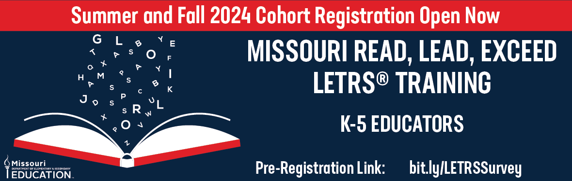 Summer and Fall 2024 Cohort Registration Open Now. Missouri Read, Lead, Exceed LETRS Training for K-5 Educators. Pre-Registration Link: bit.ly/LETRSSurvey
