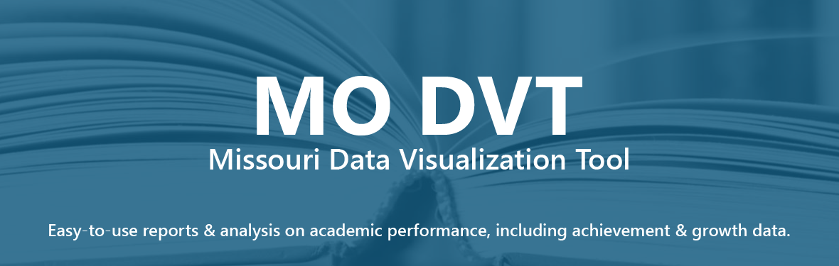 MO DVT: Missouri Data Visualization Tool. Easy-to-use reports and analysis on academic performance, including achievement and growth data.