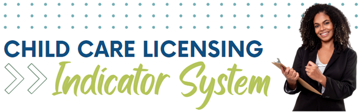 Child Care Licensing Indicator System