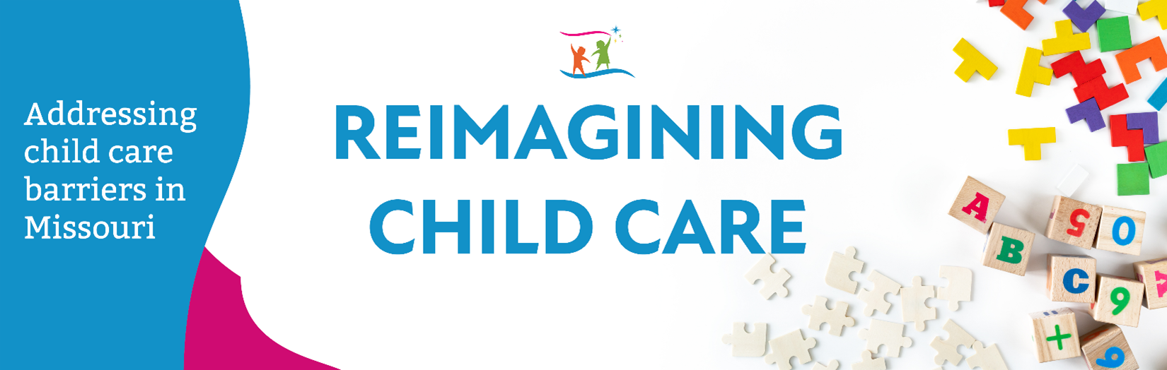 Addressing child care barriers in Missouri - Reimagining Child Care