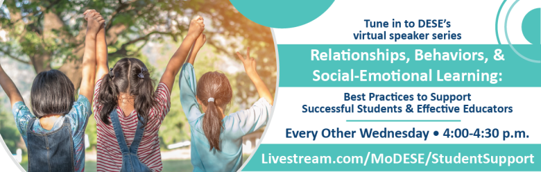 Tune in to DESE's virtual speaker series - Relationships, Behaviors, & Social-Emotional Learning: Best Practices to Support Successful Students & Effective Educators - Every Other Wednesday 4:00-4:30 p.m.</body></html>