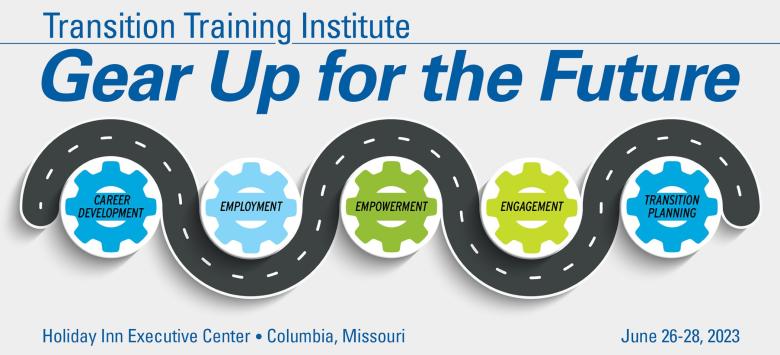 2023 Transition Institute - Gear Up for the Future! Register Now!